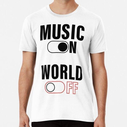 Remera Music On World Off, Music Lovers, Depression With Mus