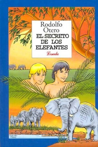 El Secreto De Los Elefantes - Rodolfo Otero