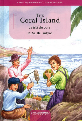 The coral island: La isla de coral, de R. M. Ballantyne. Serie 9583054181, vol. 1. Editorial Panamericana editorial, tapa dura, edición 2017 en inglés, 2017