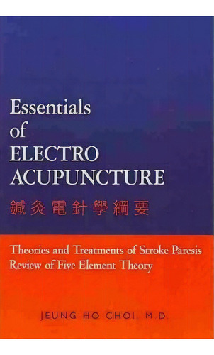 Essentials Of Electroacupuncture, De M D Jeung Ho Choi. Editorial Booksurge Publishing, Tapa Blanda En Inglés