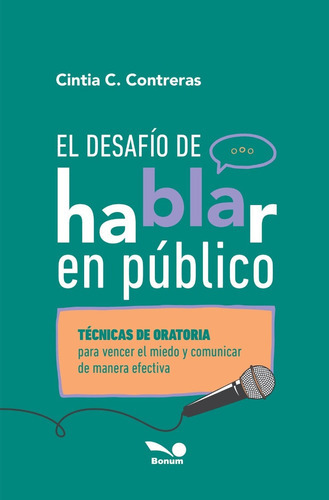 El Desafío De Hablar En Público. Técnicas De Oratoria