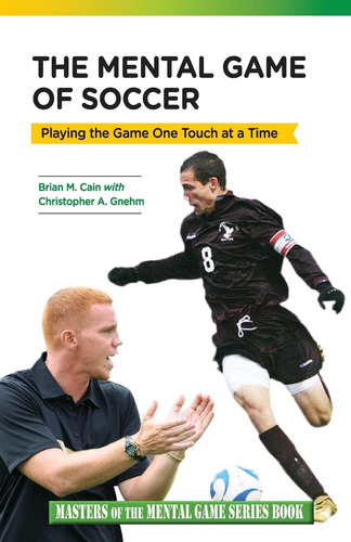 Libro: The Mental Game Of Soccer: Playing The Game One Touch