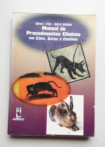 Livro Manual De Procedimentos Clínicos Em Cães Gatos E Coelh
