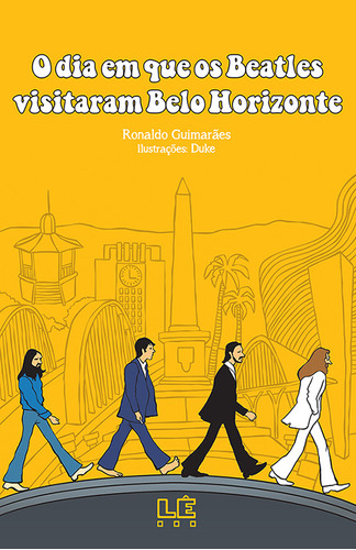 O Dia Em Que Os Beatles Visitaram Belo Horizonte, De Ronaldo Guimarães. Editora Lê, Capa Mole, Edição 1 Em Português, 2023