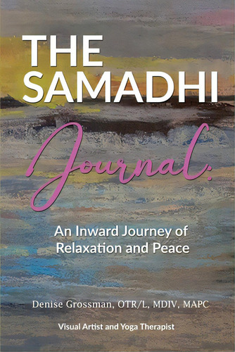 The Samadhi Journal: An Inward Journey To Relaxation And Peace, De Grossman, Denise. Editorial Lightning Source Inc, Tapa Blanda En Inglés