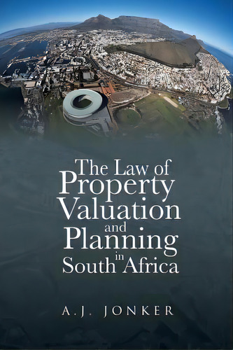The Law Of Property Valuation And Planning In South Africa, De Jonker, A. J.. Editorial Authorhouse, Tapa Blanda En Inglés
