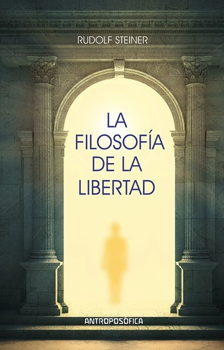 Libro La Filosofia De La Libertad Ed. Antroposofica  Papel