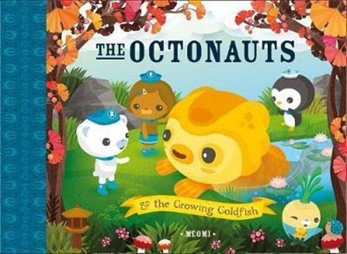 The Octonauts And The Growing Goldfish - Meomi