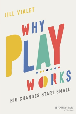 Libro Why Play Works: Big Changes Start Small - Vialet, J...