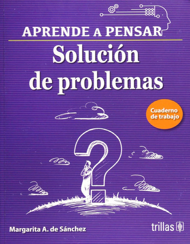 Solucion De Problemas  Cuaderno De Trabajo, De Sanchez Margarita A. De. Editorial Trillas, Tapa Blanda En Español, 2019