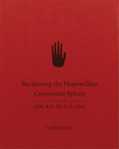 Reclaiming The Hopewellian Ceremonial Sphere: 200 B.c. To A.d. 500, De Byers, A. Martin. Editorial Univ Of Oklahoma Pr, Tapa Dura En Inglés
