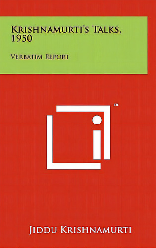Krishnamurti's Talks, 1950: Verbatim Report, De Krishnamurti, Jiddu. Editorial Literary Licensing Llc, Tapa Dura En Inglés