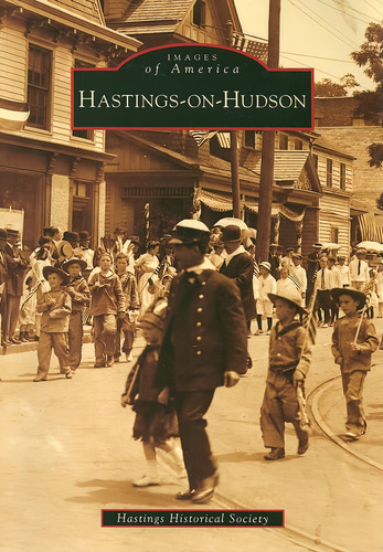 Hastings-on-hudson (images Of America), De Hastings Historical Society. Editorial Arcadia Publishing, Tapa Blanda En Inglés