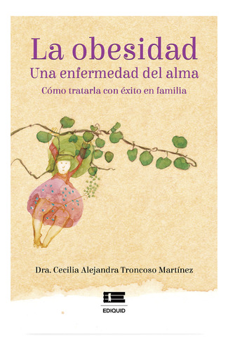 La Obesidad, De Troncoso  Martínez,  Cecilia Alejandra.., Vol. 1.0. Editorial Ediquid, Tapa Blanda, Edición 1.0 En Español, 2016