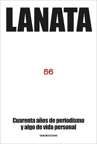 Libro 56 Lanata Cuarenta Años De Periodismo Y Algo De Vida