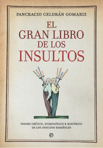 Gran Libro De Los Insultos,el - Celdran Gomariz, Pancracio