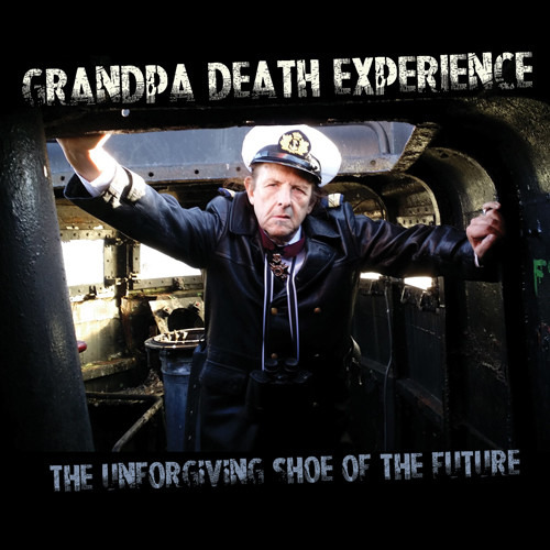 Grandpa Death Experience Unforgiving Shoe Of The Future Cd