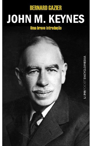 John M. Keynes: John M. Keynes, De Gazier, Bernard. Editora L±, Capa Mole, Edição 1 Em Português