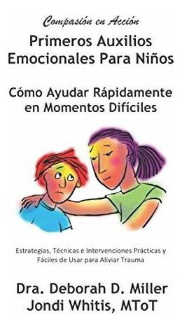 Libro : Primeros Auxilios Emocionales Para Ninos Compasion 