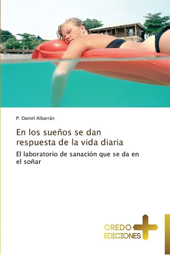 Libro:en Los Sueños Se Dan Respuesta De La Vida Diaria: El L