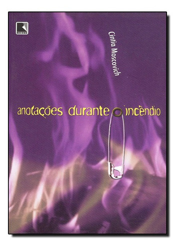 Anotacoes Durante O Incendio, De Moscovich. Editora Record - Grupo Record, Capa Mole Em Português