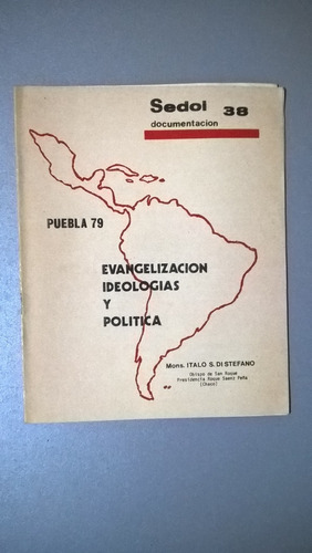 Puebla 79 Evangelización Ideologías Politica Di Stefano Sedo