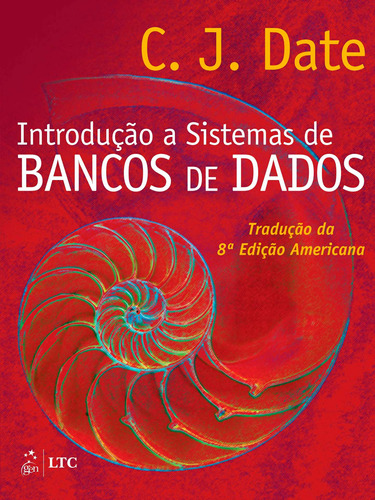 Introdução a Sistemas de Bancos de Dados, de C.J. Date. Editora Gen – Grupo Editorial Nacional Part S/A, capa mole em português, 2004