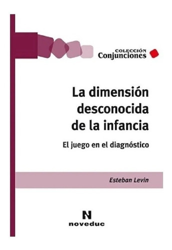 La Dimensión Desconocida De La Infancia - Noveduc