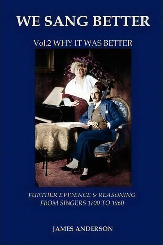 We Sang Better: Further Evidence & Reasoning From Singers 1800-1960 2, De James Anderson. Editorial Beuthen Amr S L, Tapa Blanda En Inglés
