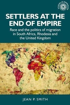 Libro Settlers At The End Of Empire : Race And The Politi...