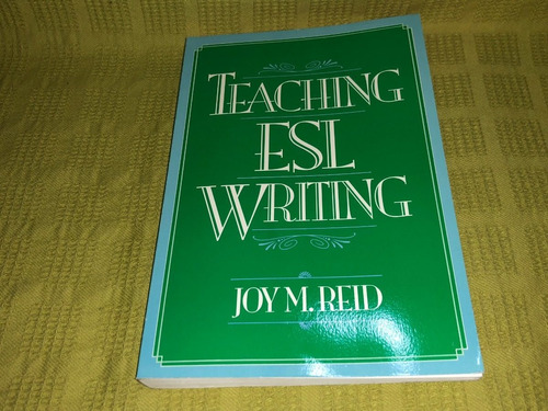 Teaching Esl Writing - Joy M. Reid - Prentice Hall Regents