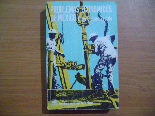 Libro Problemas Economicos De Mexico / Diego Lopez Rosado