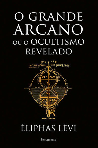 O Grande Arcano Ou O Ocultismo Revelado, De Levi, Eliphas. Editorial Pensamento, Tapa Mole, Edición 2021-08-04 00:00:00 En Português