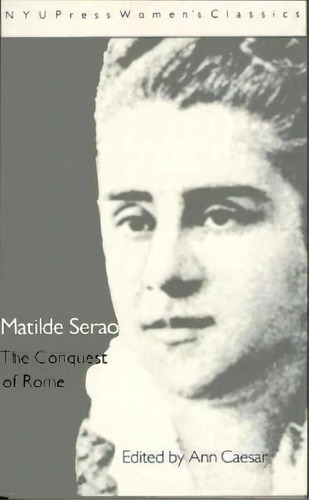 Matilde Serao: 'the Conquest Of Rome', De Ann Caesar. Editorial New York University Press, Tapa Blanda En Inglés