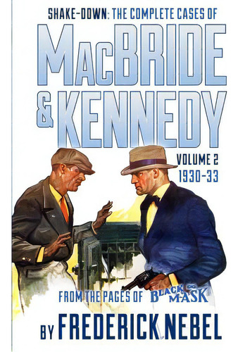Shake-down: The Complete Cases Of Macbride & Kennedy Volume 2: 1930-33, De Lewis, Evan. Editorial Createspace, Tapa Blanda En Inglés