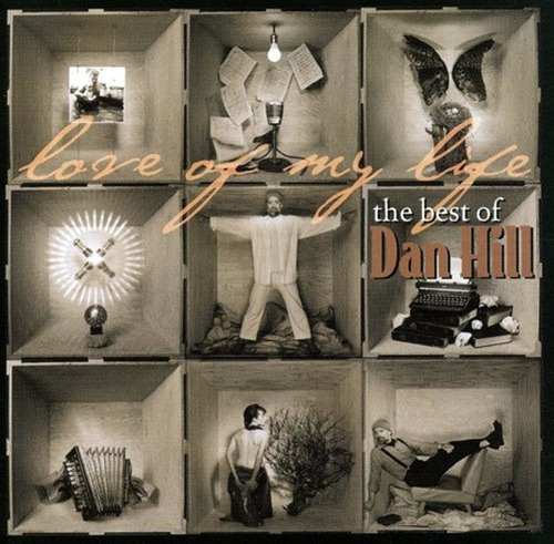 Love Of My Life: The Best Of Dan Hill