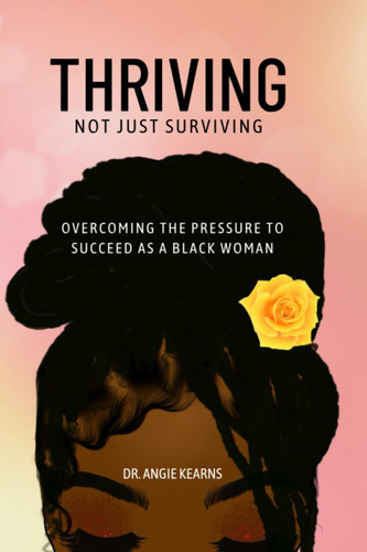 Libro: Thriving, Not Just Surviving: Overcoming The Pressure