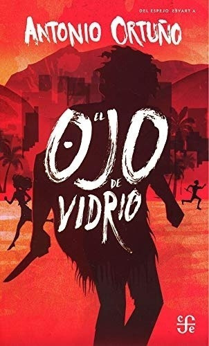 Ojo De Vidrio - Antonio Ortuño
