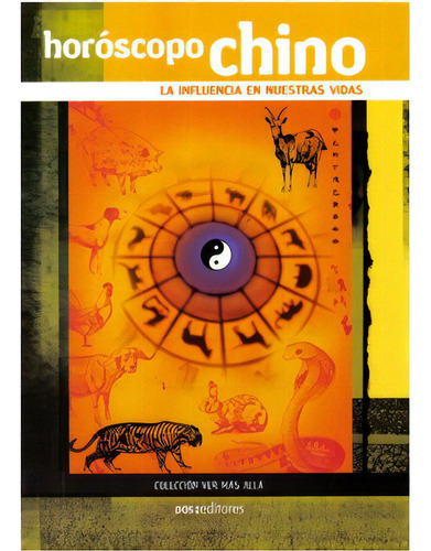 Horóscopo Chino. La Influencia En Nuestras Vidas: Horóscopo Chino. La Influencia En Nuestras Vidas, De Sasha. Serie 9871243334, Vol. 1. Editorial Promolibro, Tapa Blanda, Edición 2005 En Español, 2005