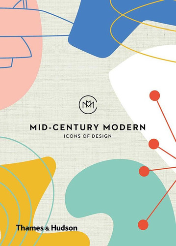 Libro Mid-century Modern: Icons Of Design - Frances Ambler