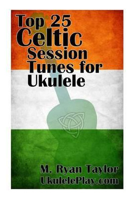 Libro Top 25 Celtic Session Tunes For Ukulele : Campanell...