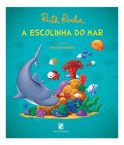 Escolinha Do Mar, A: Escolinha Do Mar, A, De Rocha, Ruth. Editora Salamandra (moderna), Capa Mole, Edição 1 Em Português