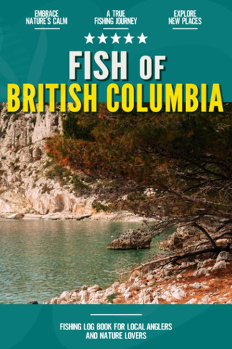 Libro: Fish Of British Columbia: Fishing Log Book For Local