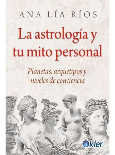 Libro La Astrología Y Tu Mito Personal - Ana Lía Ríos