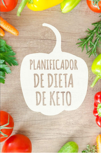 Libro: Planificador De Dieta De Keto: Un Planificador De Com