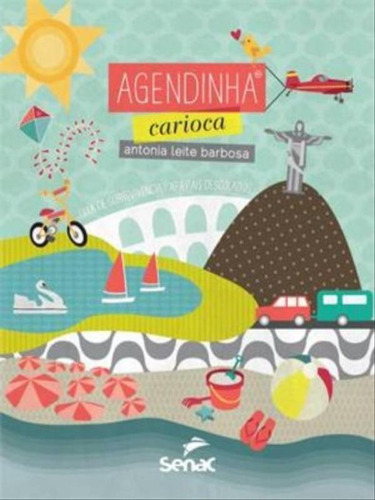 Agendinha Carioca, De Barbosa, Antonia Leite. Editora Senac - Rio, Capa Mole, Edição 1ª Edição - 2013 Em Português