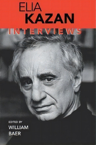 Elia Kazan, De William Baer. Editorial University Press Mississippi, Tapa Blanda En Inglés