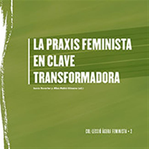 La Praxis Feminista En Clave Transformadora - Aa,vv,