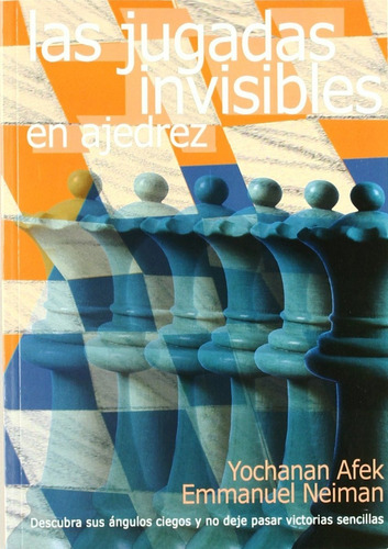 Las Jugadas Invisibles En Ajedrez, De Afek Yochanan. Editorial Editorial La Casa Del Ajedrez Sl, Tapa Blanda En Español, 2011