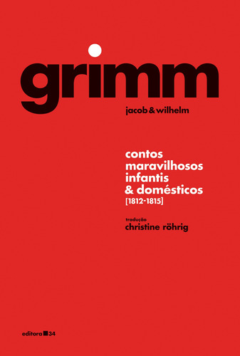 Contos maravilhosos infantis e domésticos, de Grimm, Jacob. Série Coleção Fábula Editora 34 Ltda., capa dura em português, 2018